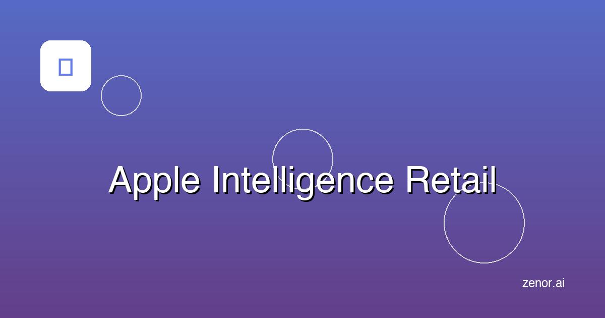 Apple Intelligence in Retail: How iOS 18's AI Features Are Reshaping Mobile Commerce