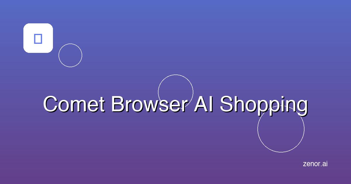 Comet Browser's AI Shopping Assistant: The Future of Browse-to-Buy Is Here
