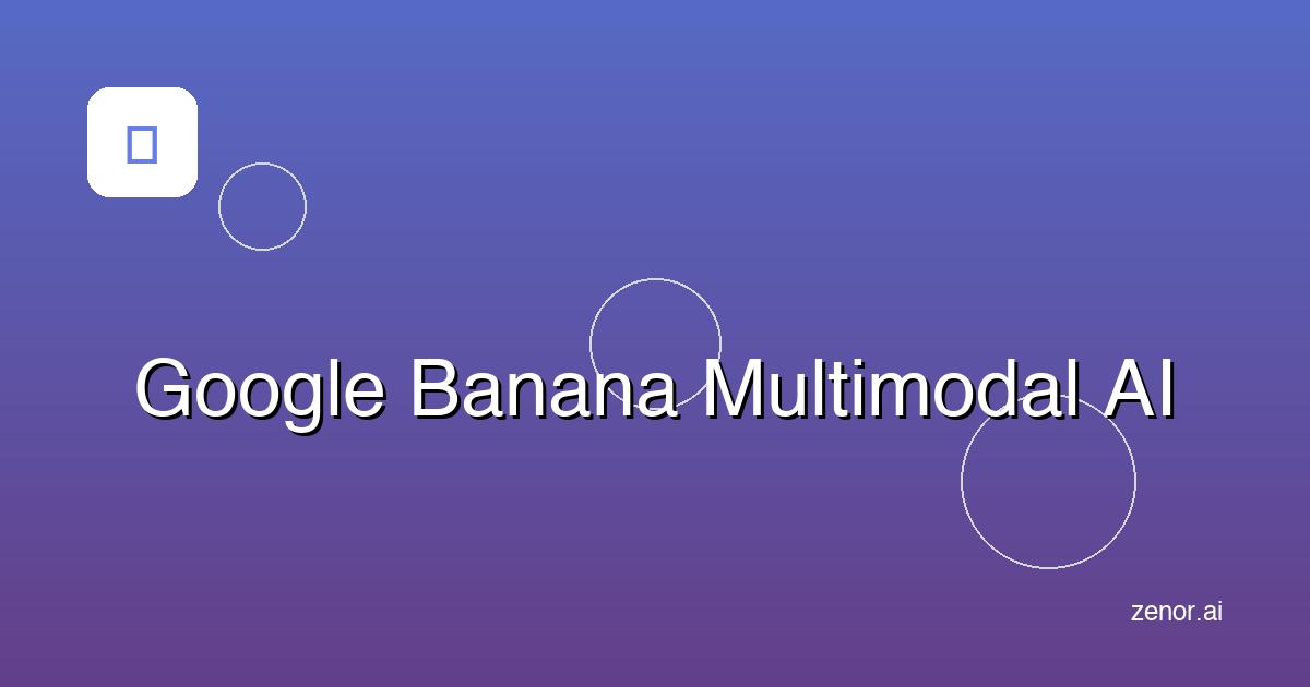 Google's Banana: The Next Leap in Multimodal AI That's Reshaping E-commerce